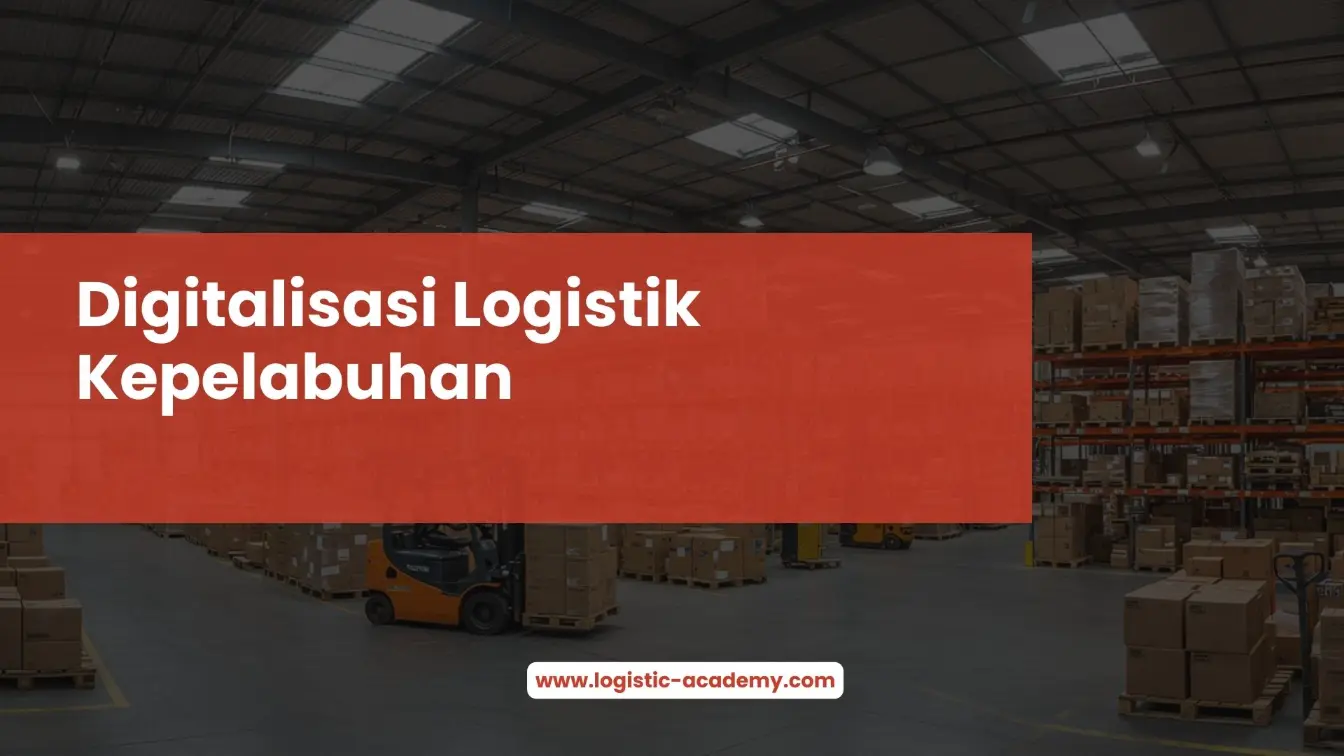 Digitalisasi Logistik Kepelabuhan