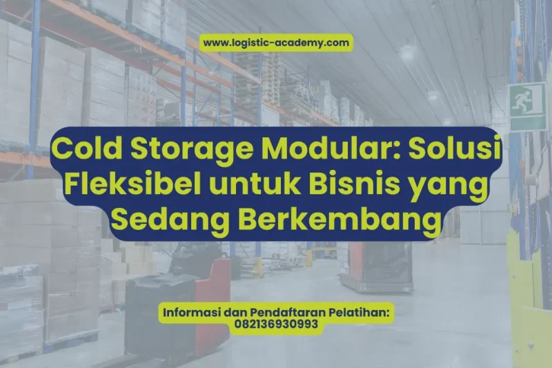 Cold Storage Modular: Solusi Fleksibel untuk Bisnis yang Sedang Berkembang