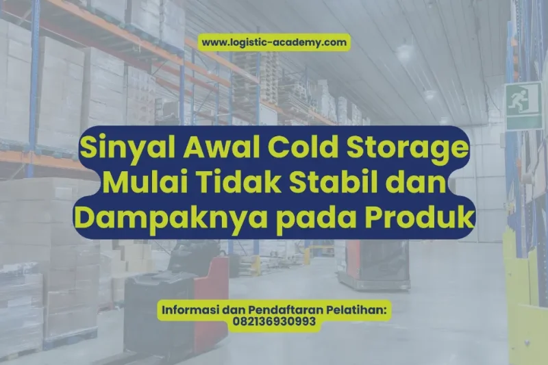 Sinyal Awal Cold Storage Mulai Tidak Stabil dan Dampaknya pada Produk