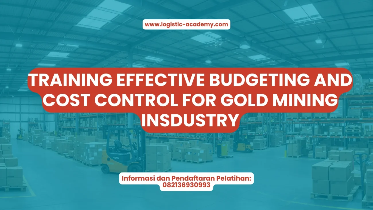 PELATIHAN EFFECTIVE BUDGETING AND COST CONTROL FOR GOLD MINING INDUSTRY JAKARTA