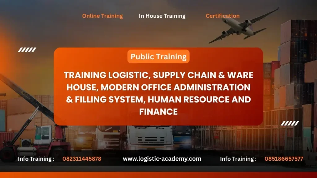 PELATIHAN TRAINING LOGISTIC, SUPPLY CHAIN DAN WARE HOUSE, MODERN OFFICE ADMINISTRATION AND FILLING SYSTEM, HUMAN RESOURCE AND FINANCE JAKARTA