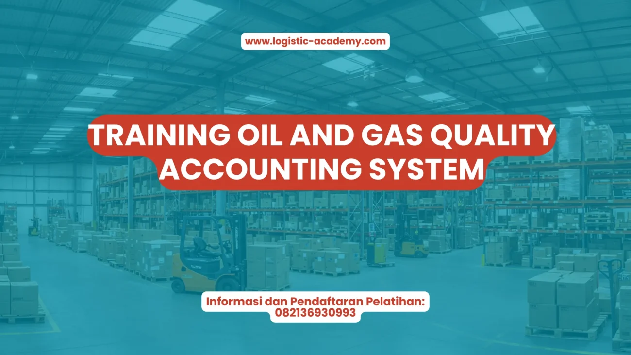 PELATIHAN TRAINING OIL AND GAS QUALITY ACCOUNTING SYSTEM JAKARTA