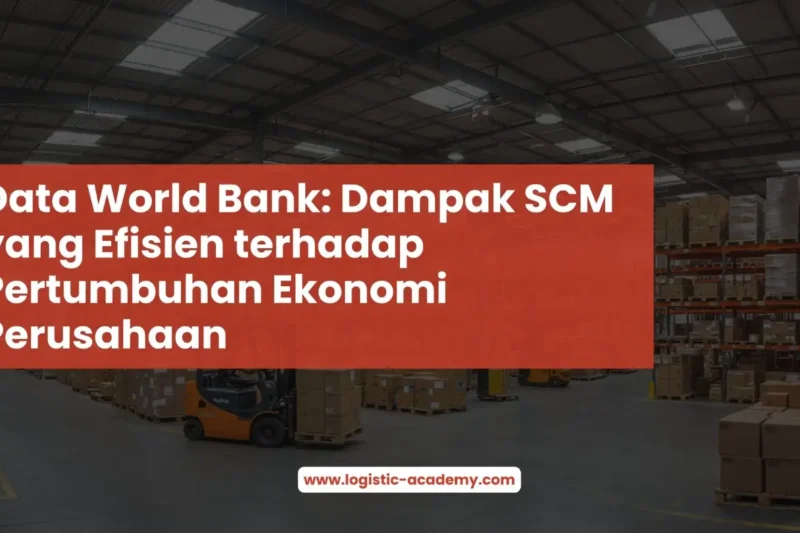 Data World Bank: Dampak SCM yang Efisien terhadap Pertumbuhan Ekonomi Perusahaan