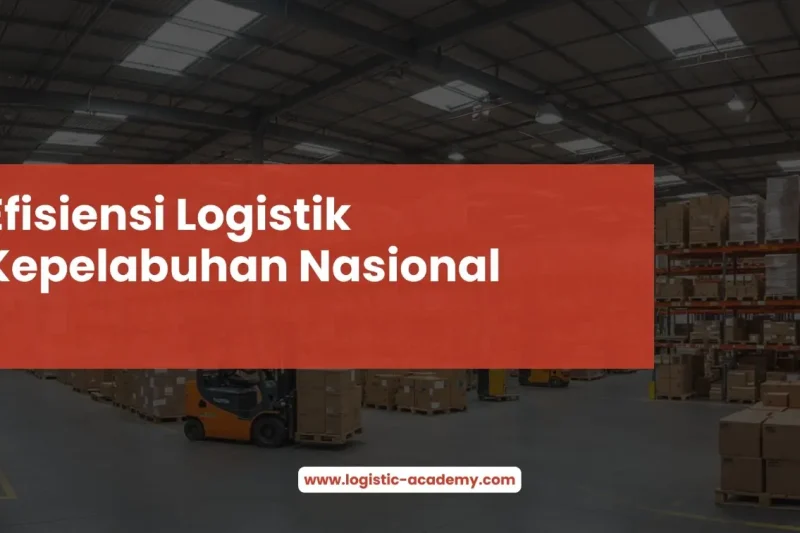 Efisiensi Logistik Kepelabuhan Nasional