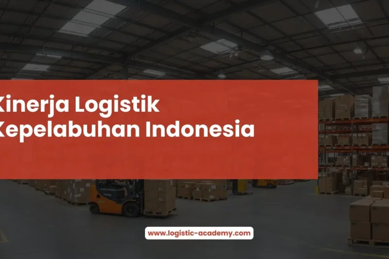 Kinerja Logistik Kepelabuhan Indonesia