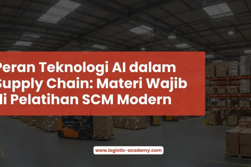 Peran Teknologi AI dalam Supply Chain: Materi Wajib di Pelatihan SCM Modern