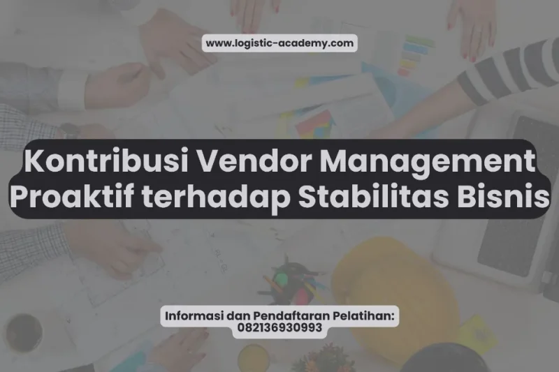 Kontribusi Vendor Management Proaktif terhadap Stabilitas Bisnis