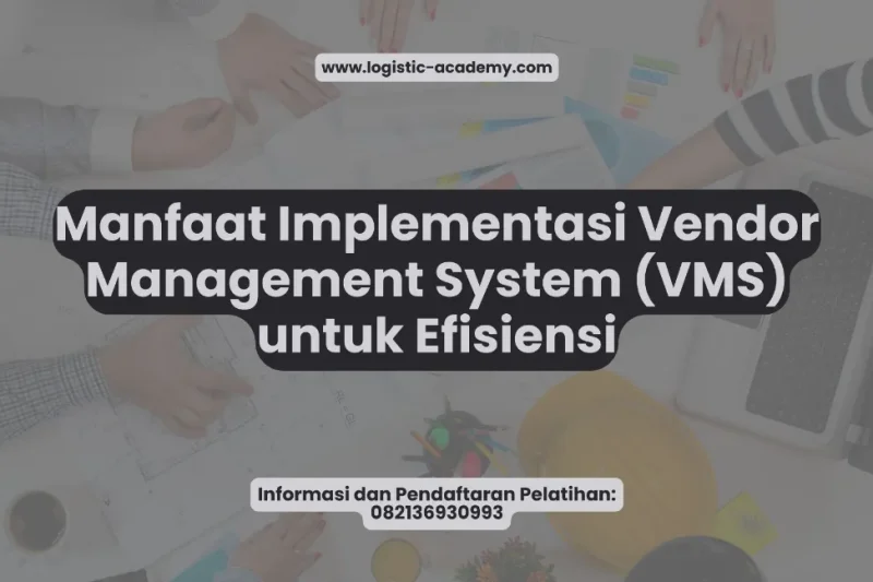 Manfaat Implementasi Vendor Management System (VMS) untuk Efisiensi