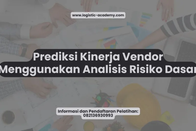 Prediksi Kinerja Vendor Menggunakan Analisis Risiko Dasar