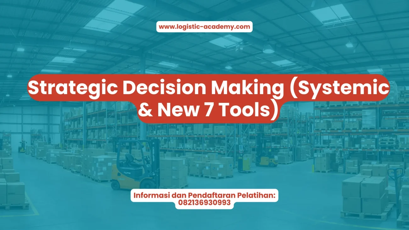 PELATIHAN DECISION MAKING BY USING STRATEGIC THINKING (PENDEKATAN SISTEMIK DAN NEW 7 TOOLS APPROACH) JAKARTA"