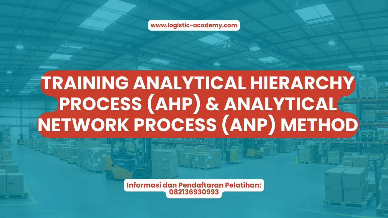 PELATIHAN ANALYTICAL HIERARCHY PROCESS (AHP) & ANALYTICAL NETWORK PROCESS (ANP) METHOD JAKARTA