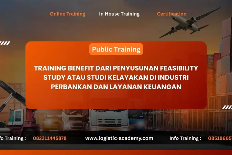 TRAINING BENEFIT DARI PENYUSUNAN FEASIBILITY STUDY ATAU STUDI KELAYAKAN DI INDUSTRI PERBANKAN DAN LAYANAN KEUANGAN