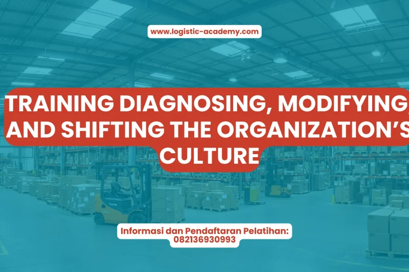 TRAINING DIAGNOSING, MODIFYING, AND SHIFTING THE ORGANIZATION’S CULTURE