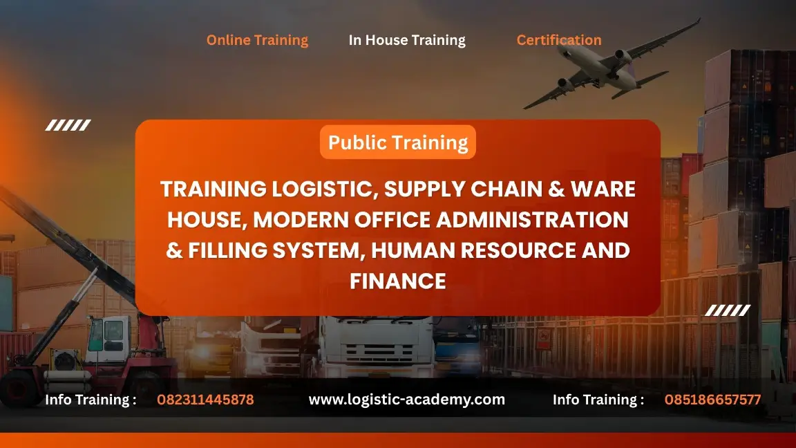 PELATIHAN TRAINING LOGISTIC, SUPPLY CHAIN DAN WARE HOUSE, MODERN OFFICE ADMINISTRATION AND FILLING SYSTEM, HUMAN RESOURCE AND FINANCE JAKARTA