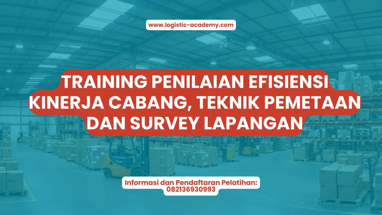 PELATIHAN PENILAIAN EFISIENSI KINERJA CABANG, TEKNIK PEMETAAN DAN SURVEY LAPANGAN JAKARTA