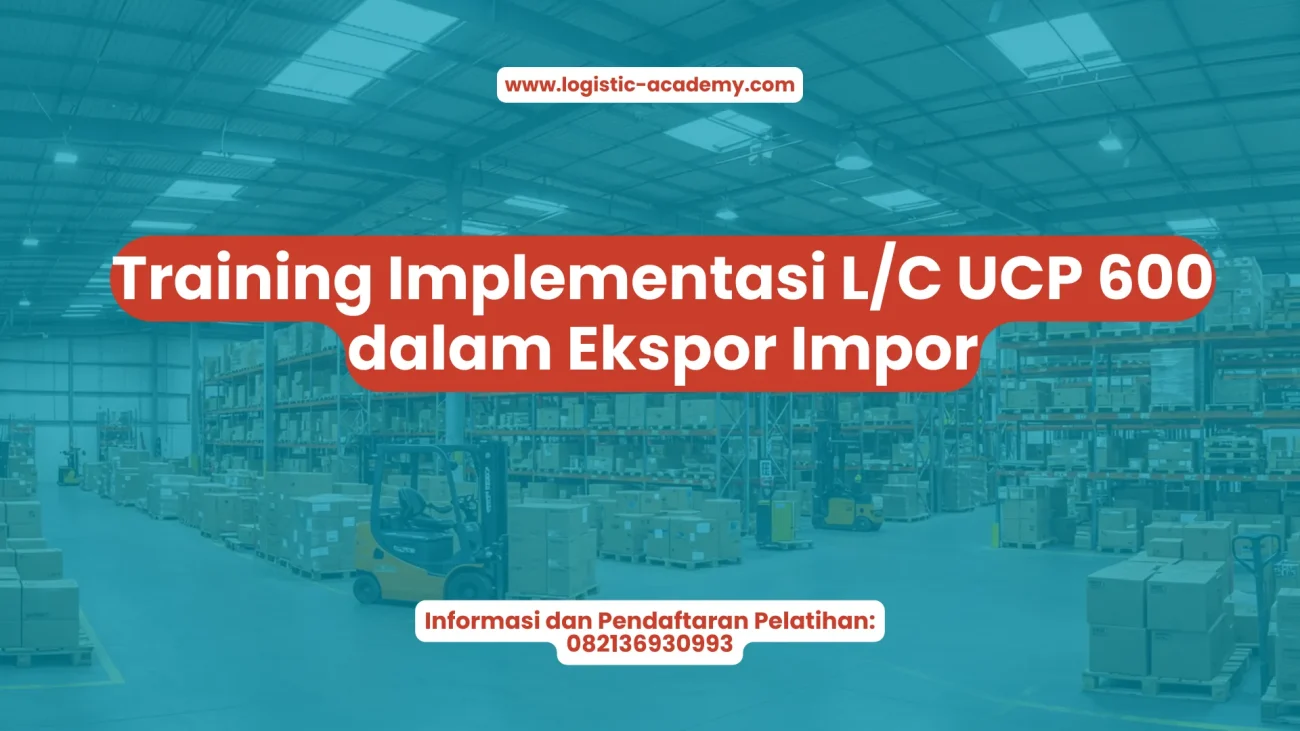 PELATIHAN IMPLEMENTASI L/C UCP 600 DALAM EKSPOR IMPOR JAKARTA