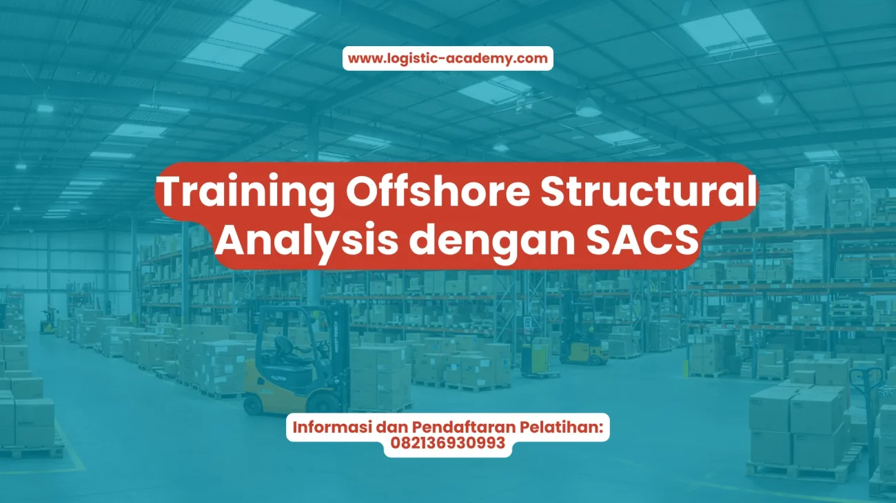 PELATIHAN OFFSHORE STRUCTURAL ANALYSIS USING SACS (STRUCTURAL ANALYSIS COMPUTER SYSTEM) JAKARTA