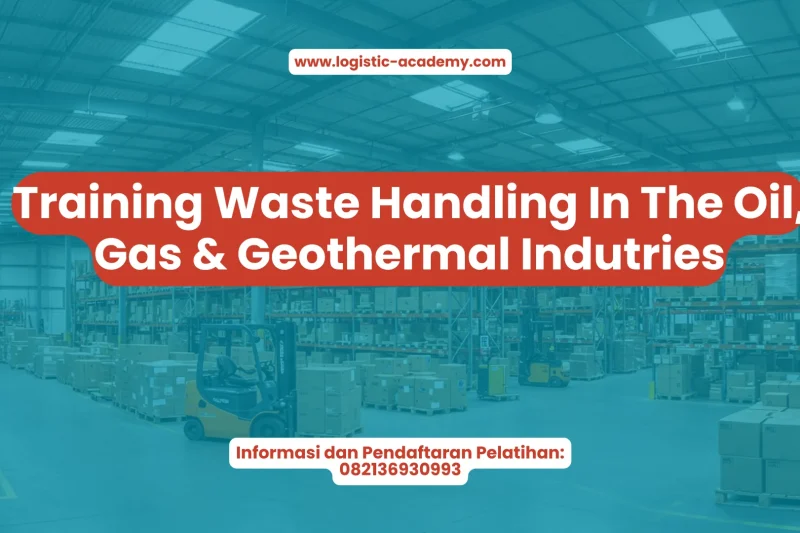 TRAINING WASTE HANDLING IN THE OIL, GAS & GEOTHERMAL INDUSTRIES