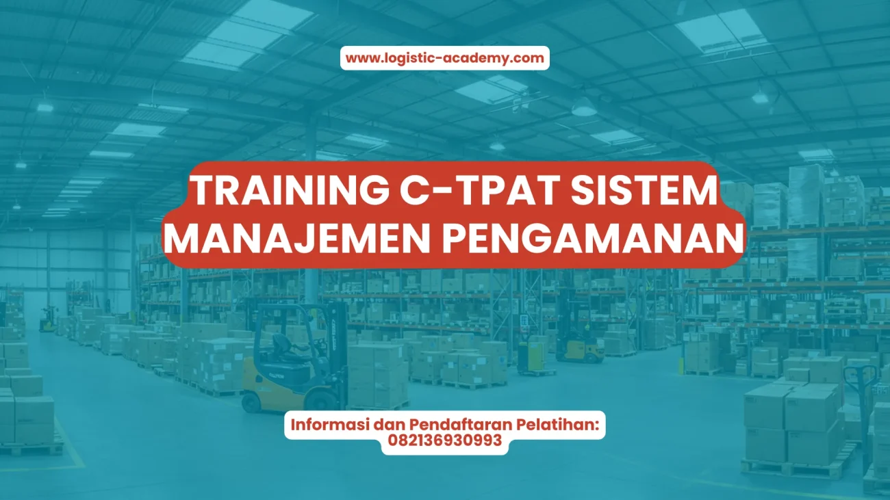 PELATIHAN C-TPAT SISTEM MANAJEMEN PENGAMANAN JAKARTA